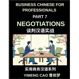 business chinese for professionals (Part 7)- Negotiations, Succeed with Confidence in Real China, Sign Deals, Complete Communication & Vocabulary Guide