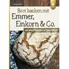 Brot backen mit Emmer, Einkorn und Co. im Brotbackautomaten