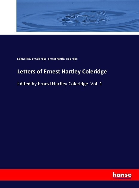 Letters Of Ernest Hartley Coleridge - Samuel T. Coleridge  Ernest Hartley Coleridge  Kartoniert (TB)