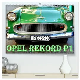 Calvendo OPEL REKORD P1 (hochwertiger Premium Wandkalender 2026 DIN A2 quer), Kunstdruck in Hochglanz