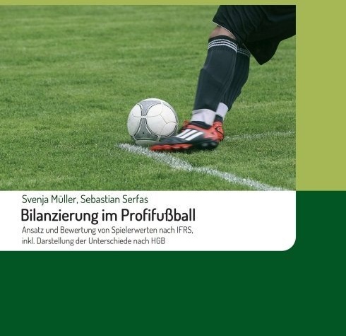 Bilanzierung Im Profifußball - Sebastian Serfas  Svenja Müller  Kartoniert (TB)