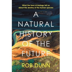 A Natural History Of The Future - Rob Dunn  Kartoniert (TB)
