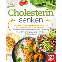 EOB Cholesterin senken: Das XXL Cholesterin Kochbuch mit 123 leckeren und gesunden Rezepten. Voller Genuss trotz cholesterinarmer Ernährung! Inkl. Nährwer