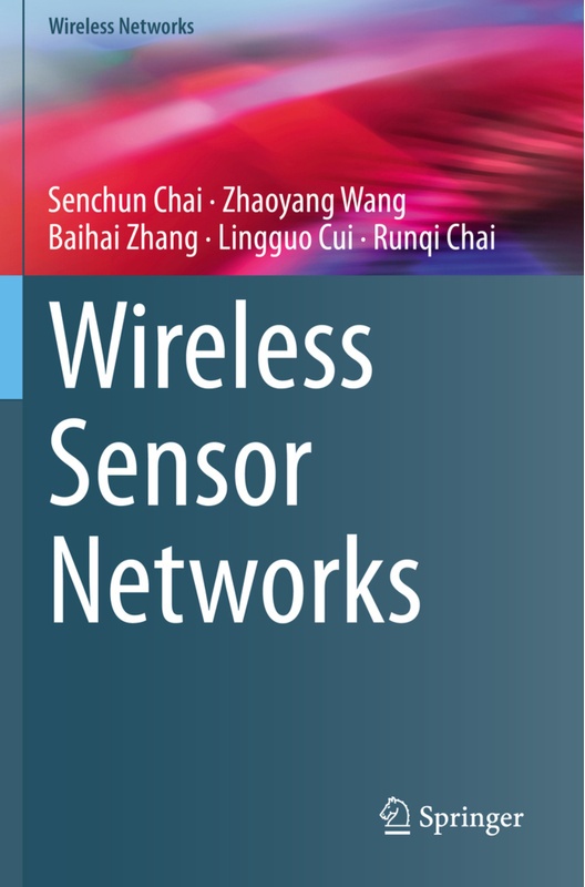 Wireless Sensor Networks - Senchun Chai  Zhaoyang Wang  Baihai Zhang  Lingguo Cui  Runqi Chai  Kartoniert (TB)