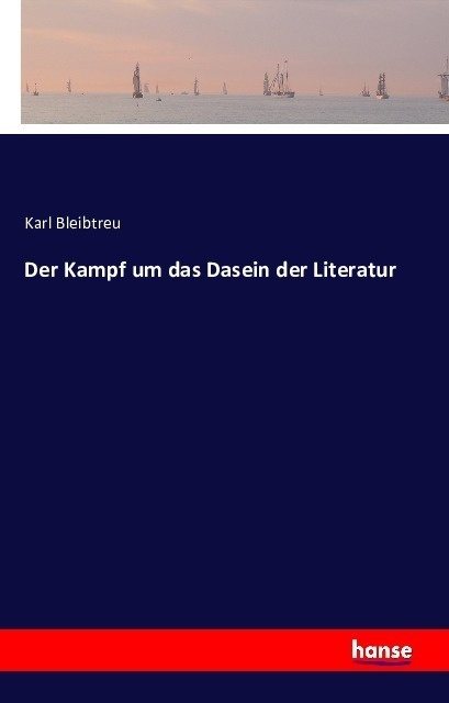 Der Kampf Um Das Dasein Der Literatur - Karl Bleibtreu  Kartoniert (TB)