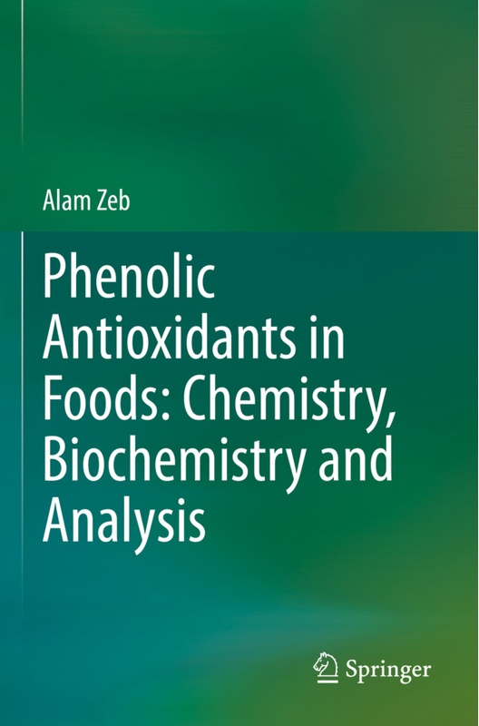 Phenolic Antioxidants In Foods: Chemistry  Biochemistry And Analysis - Alam Zeb  Kartoniert (TB)