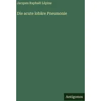 Antigonos Verlag Die acute lobäre Pneumonie von Jacques Raphaël