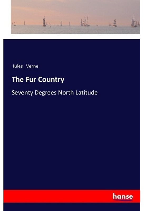 The Fur Country - Jules Verne, Kartoniert (TB)