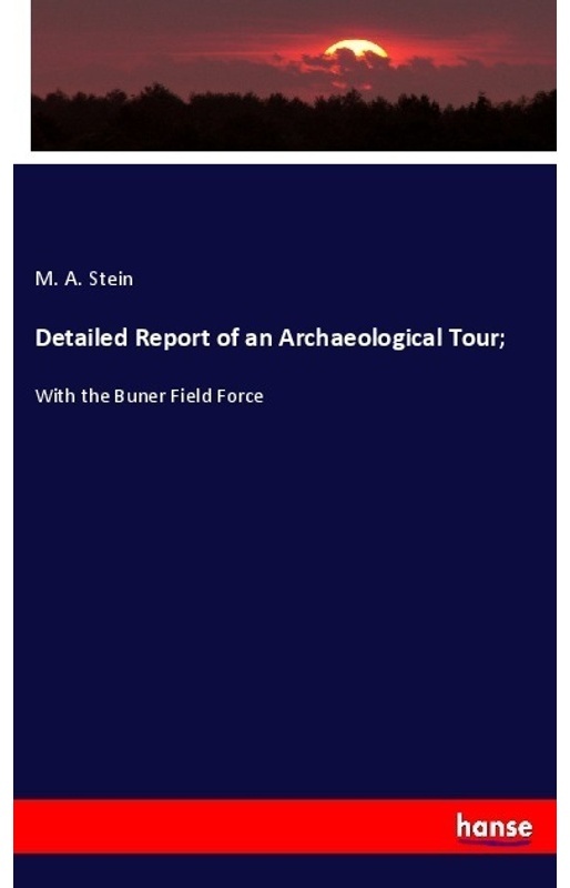 Detailed Report Of An Archaeological Tour; - M. A. Stein  Kartoniert (TB)