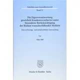 Duncker & Humblot Die Eigenverantwortung gesetzlich Krankenversicherter unter besonderer Berücksichtigung der Risiken wunscherfüllender Medizin.: Eine verfassungs- und