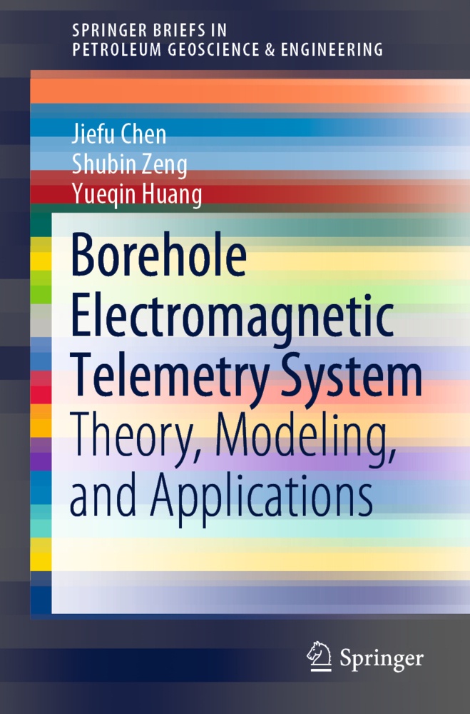 Springerbriefs In Petroleum Geoscience & Engineering / Borehole Electromagnetic Telemetry System - Jiefu Chen  Shubin Zeng  Yueqin Huang  Kartoniert (