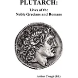 Benediction Classics PLUTARCH: Lives of the noble Grecians and Romans (Complete and Unabridged)