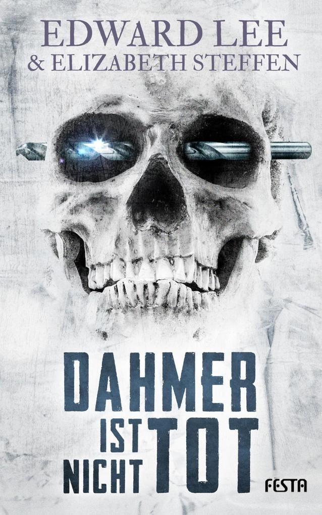 Dahmer ist nicht tot: Taschenbuch von Edward Lee/ Elizabeth Steffen