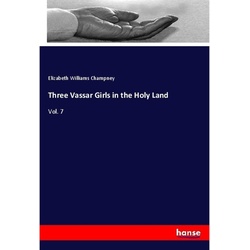 Three Vassar Girls In The Holy Land - Elizabeth W. Champney, Kartoniert (TB)