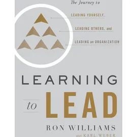Greenleaf Book Group Learning to Lead: The Journey to Leading Yourself, Leading Others, and Leading an Organization