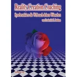Bohmeier, Joh. Reality Creation Coaching: Synchronisiere die Welt nach deinen Wünschen
