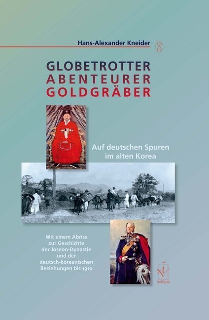 Globetrotter  Abenteurer  Goldgräber - Hans-Alexander Kneider  Gebunden
