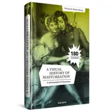 Goliath A Visual History of Masturbation - in Photography & Illustration throughout the Centuries: in photography and illustration