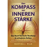 Eulogia Verlag Der Kompass zur inneren Stärke: Das Buch für mehr Resilienz in schweren Zeiten - Mehr innere Ruhe, Gelassenheit und Zuversicht durch praxisnahe Methoden