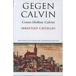 Gegen Calvin; Contra Libellum Calvini - Sebastian Castellio, Kartoniert (TB)