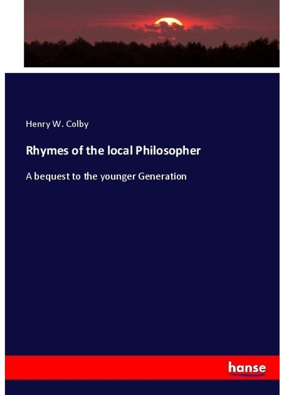 Rhymes Of The Local Philosopher - Henry W. Colby  Kartoniert (TB)