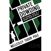 White Crow Books Private Dowding: The Personal Story of a Soldier Killed in Battle