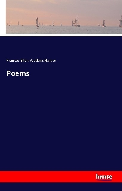 Poems - Frances Ellen Watkins Harper  Kartoniert (TB)