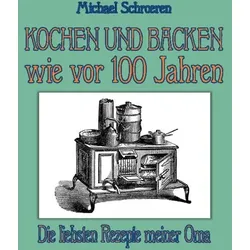 Kochen und Backen wie vor 100 Jahren