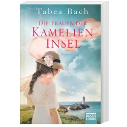 Die Frauen Der Kamelien-Insel / Kamelien Insel Saga Bd.2 - Tabea Bach, Taschenbuch