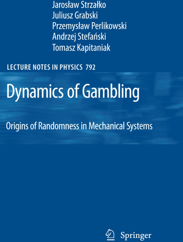 Dynamics Of Gambling: Origins Of Randomness In Mechanical Systems - Jaroslaw Strzalko  Juliusz Grabski  Przemyslaw Perlikowski  Andrzej Stefanski  Tom