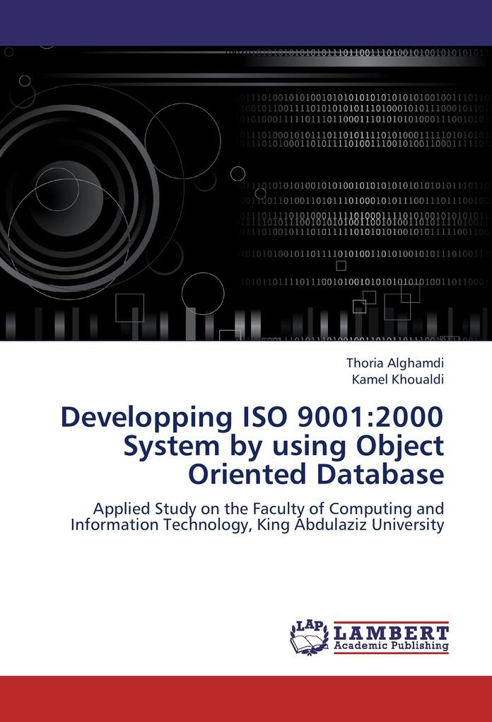 Developping ISO 9001:2000 System by using Object Oriented Database: Buch von Thoria Alghamdi/ Kamel Khoualdi