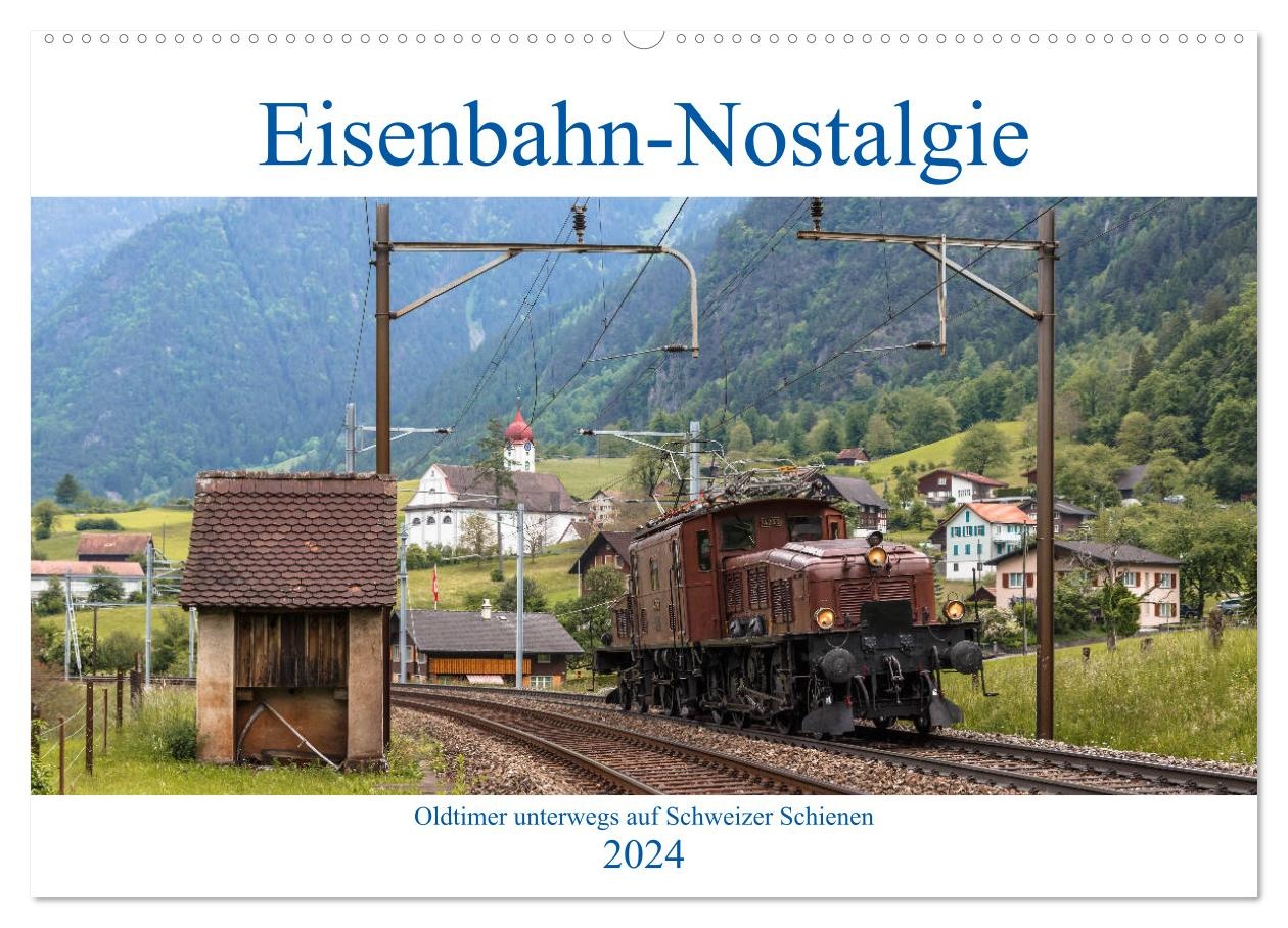 Eisenbahn-Nostalgie - Oldtimer auf Schweizer Schienen (CALVENDO Wandkalender 2024) - A5