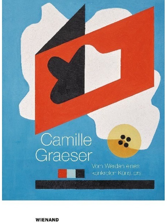 Camille Graeser. Vom Werden Eines Konkreten Künstlers, Gebunden