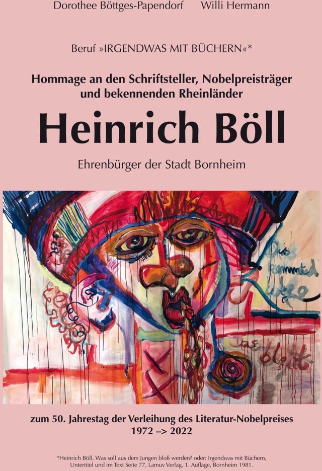 Hommage An Den Schriftsteller  Nobelpreisträger Und Bekennenden Rheinländer Heinrich Böll - Böttges-Papendorf  Willi Herrmann  Gebunden