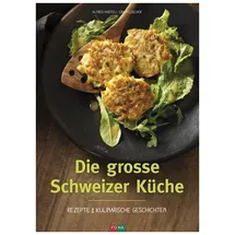 Fona Die grosse Schweizer Küche Rezepte und kulinarische Geschichten