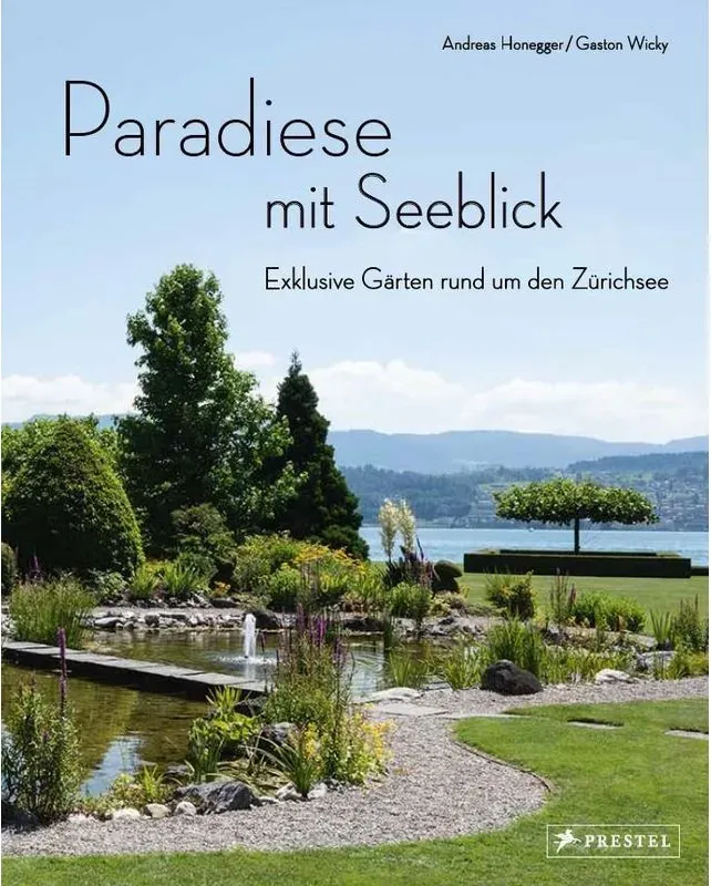 Paradiese Mit Seeblick. Exklusive Gärten Rund Um Den Zürichsee - Andreas Honegger  Gebunden