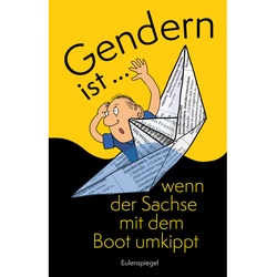 Gendern Ist ... Wenn Der Sachse Mit Dem Boot Umkippt, Kartoniert (TB)