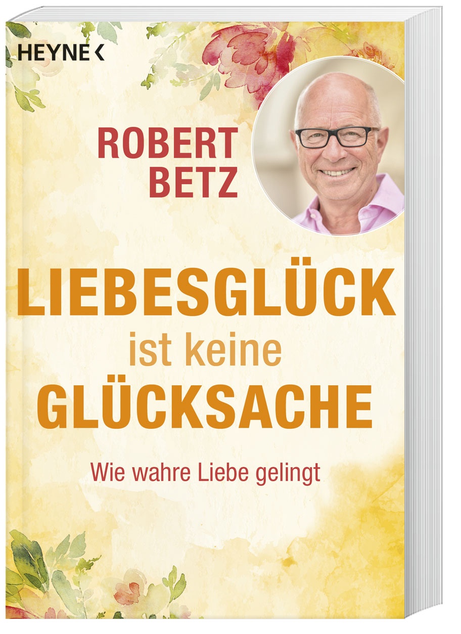 Liebesglück Ist Keine Glücksache - Robert Betz  Taschenbuch