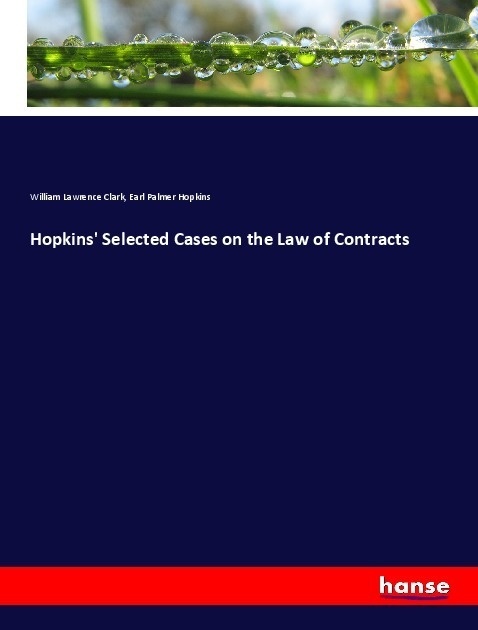 Hopkins' Selected Cases On The Law Of Contracts - William Lawrence Clark  Earl Palmer Hopkins  Kartoniert (TB)