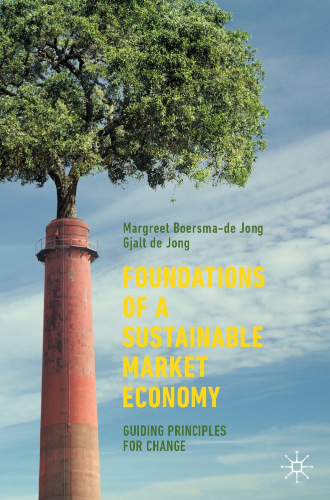 Foundations Of A Sustainable Market Economy - Margreet Boersma-de Jong  Gjalt de Jong  Kartoniert (TB)