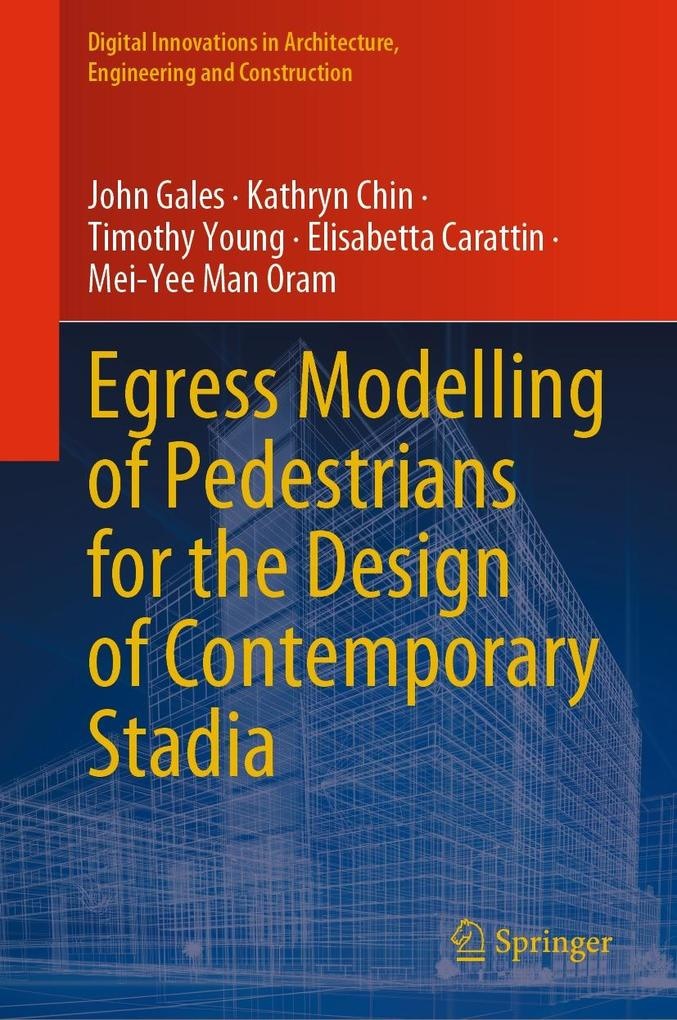 Egress Modelling of Pedestrians for the Design of Contemporary Stadia: eBook von John Gales/ Kathryn Chin/ Timothy Young/ Elisabetta Carattin/ Mei...