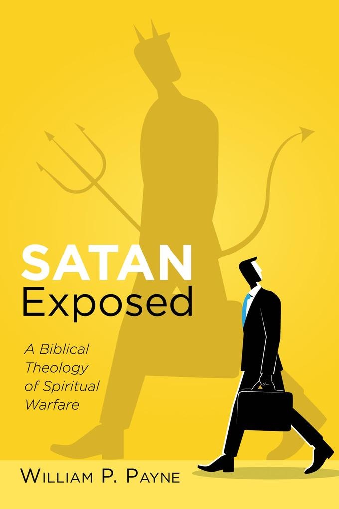 Satan Exposed: eBook von William P. Payne