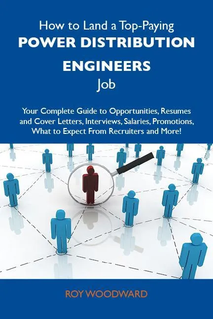 How to Land a Top-Paying Power distribution engineers Job: Your Complete Guide to Opportunities Resumes and Cover Letters Interviews Salaries Prom...