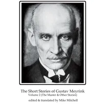 Dedalus The Short Stories of Gustav Meyrink: The Master & Other Stories (2) (Dedalus European Classics, Band 2)