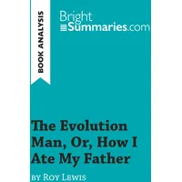 BrightSummaries.com The Evolution Man, Or, How I Ate My