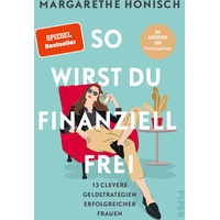 Piper Verlag GmbH So wirst du finanziell frei: Buch von Margarethe Honisch