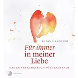 Patmos-Verlag Für immer in meiner Liebe: Das Erinnerungsbuch für Trauernde
