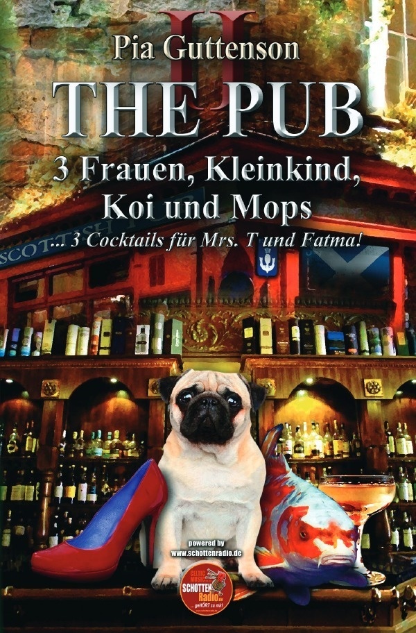 The Pub / The Pub - 3 Frauen  Kleinkind  Koi Und Mops - 3 Cocktails Für Mrs. T Und Fatma - Pia Guttenson  Kartoniert (TB)