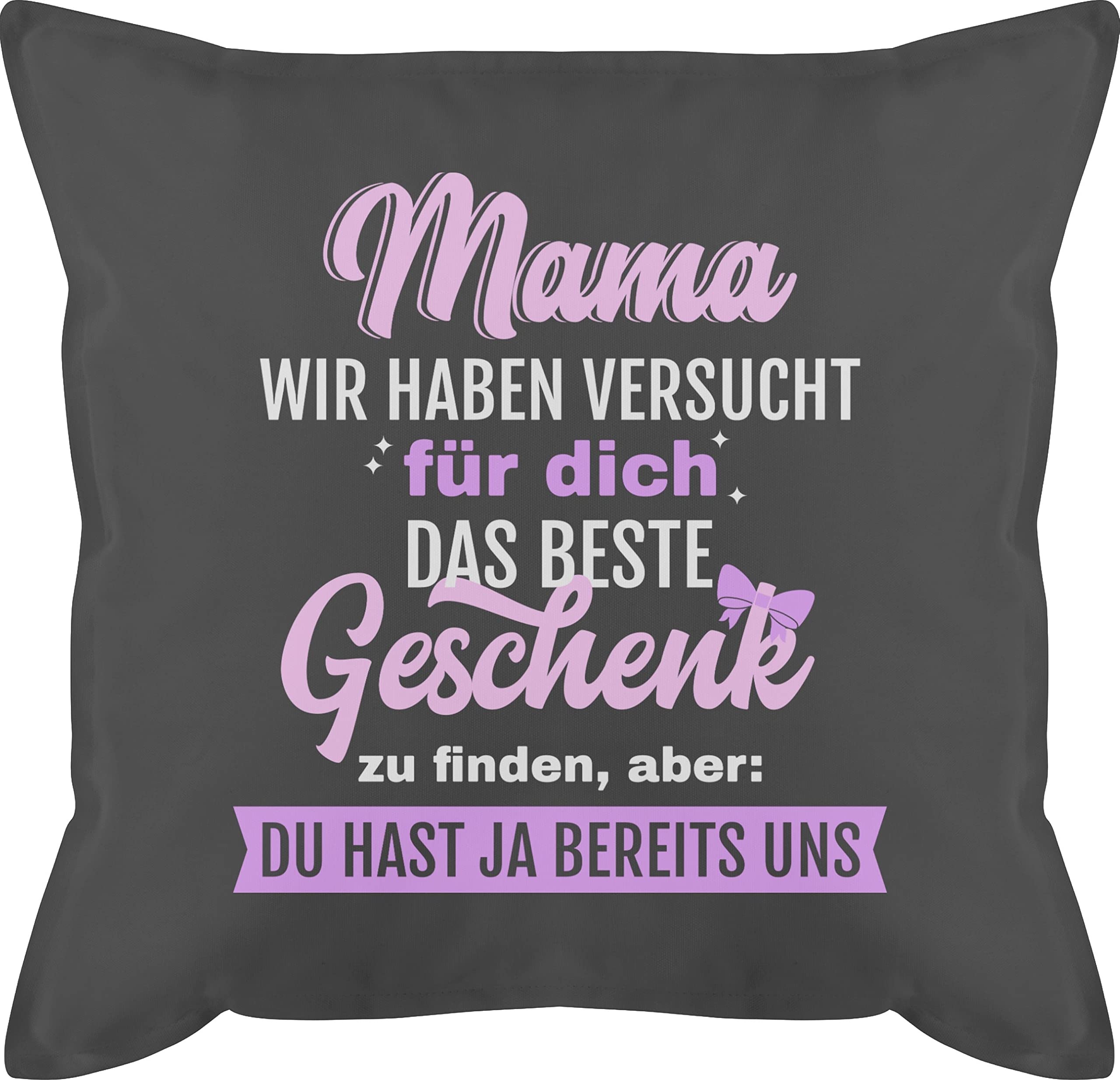 Shirtracer Kissen 50x50 - Muttertag - Mama Geschenk - Aber Du hast ja bereits Uns - 50 x 50 cm - Grau - Mutter mit füllung muttertaggeschenke muttertagsgeschebk muttertagsgeschenke muttertaggeschenk