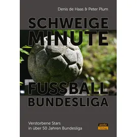 arete Verlag Schweigeminute Fußball-Bundesliga: Verstorbene Stars in über 50 Jahren Bundesliga